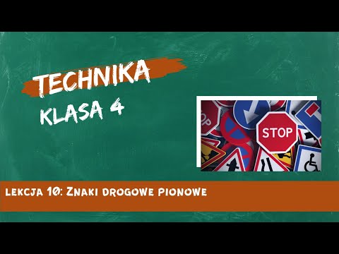 Technika 4 lekcja 10 - Znaki drogowe pionowe