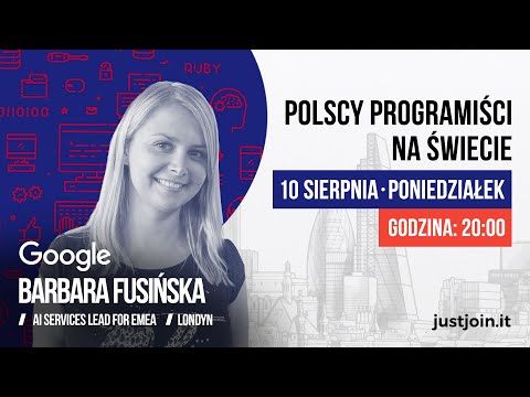 Polscy Programiści na Świecie #6: Barbara Fusińska @Google, Londyn