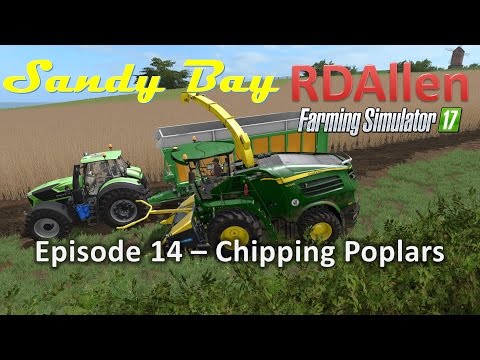 Farming Simulator 17 MP Sandy Bay E14 - Chipping Poplars