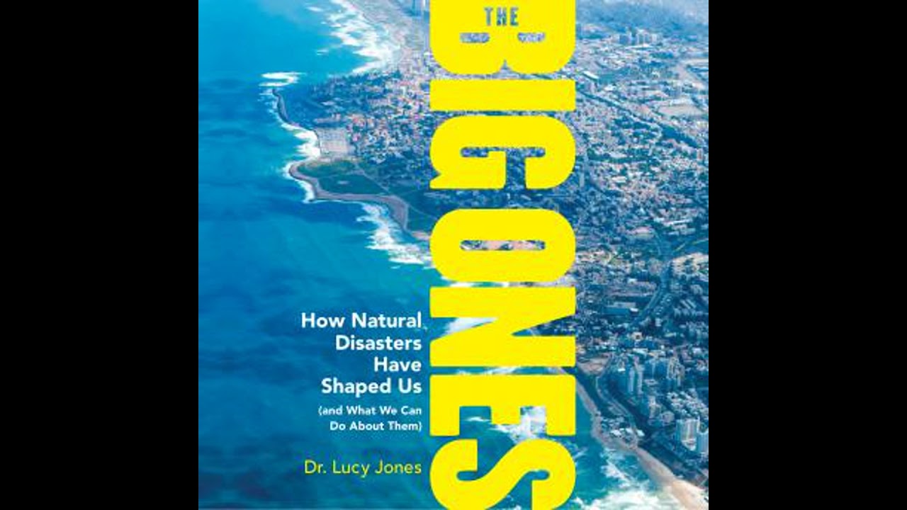 Big Ones: How Natural Disasters Have Shaped Us (and What We Can Do About Them) - Lucy Jones