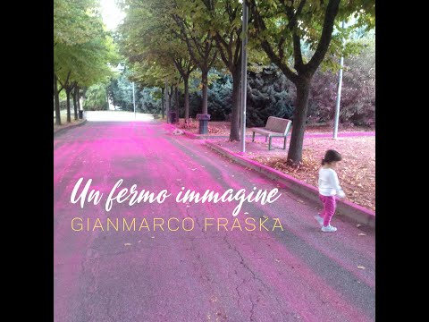 Un Fermo Immagine - Gianmarco Fraska (Videoclip Ufficiale)