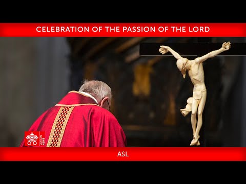 April 7 2023, Celebration of the Passion of the Lord Pope Francis + ASL