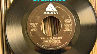 TONY JOE WHITE   WE'LL LIVE ON LOVE 78 45T