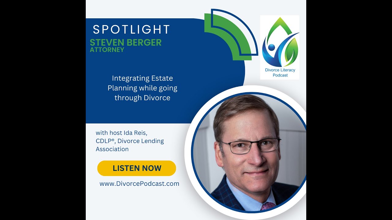 Integrating Estate Planning and Divorce with Steven Berger