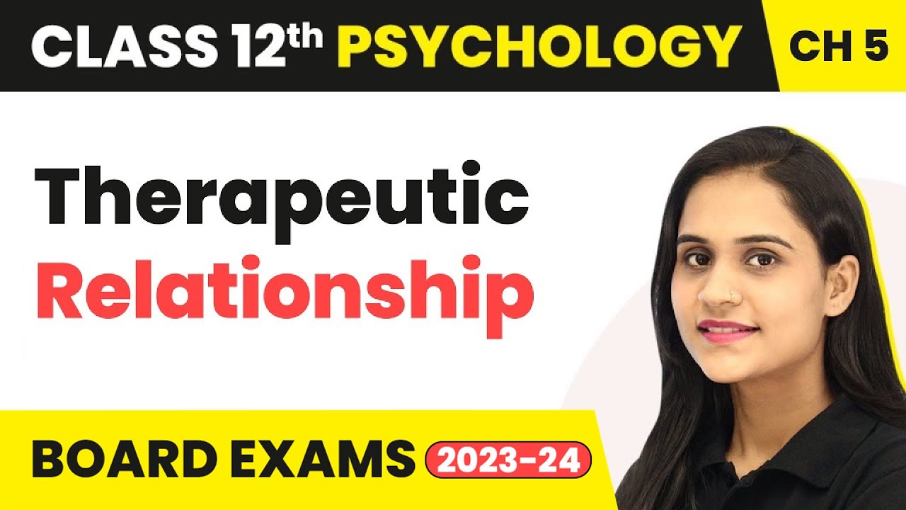 Therapeutic Relationship | Class 12 Psychology Chapter 5