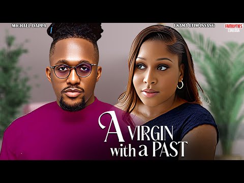 A VIRGIN WITH A PAST - MICHAEL DAPPA, EKAMA ETIM-INYANG