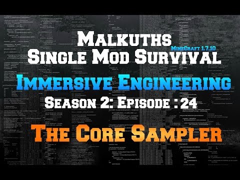 Single Mod Survival Season 2:  Immersive Engineering Episode 24: The Core Sampler