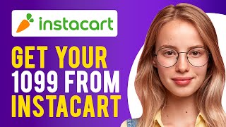 How to Get My 1099 From Instacart (A Complete Guide)