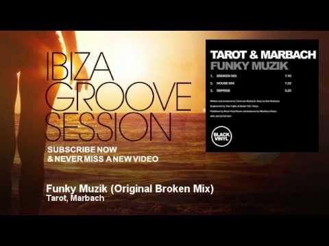 Tarot, Marbach - Funky Muzik - Original Broken Mix - IbizaGrooveSession