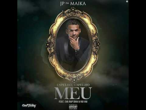 JP da Maika - Espelho, Espelho Meu Ft Eva RapDiva & Vui Vui 2017