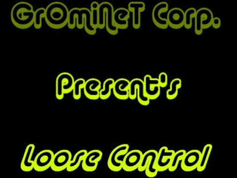 GrOmiNeT Corp. - Loose Control