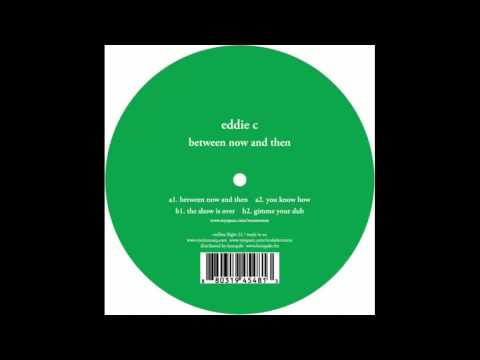 Eddie C. - The Show Is Over