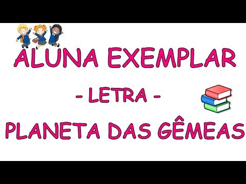 ALUNA EXEMPLAR  - LETRA - PLANETA DAS GÊMEAS