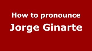 How to pronounce Jorge Ginarte