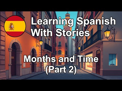 Months and Time (Part 2) | Learn Spanish with Stories