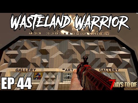 7 Days To Die - Wasteland Warrior - EP44 (Alpha 19) - Finishing the Museum