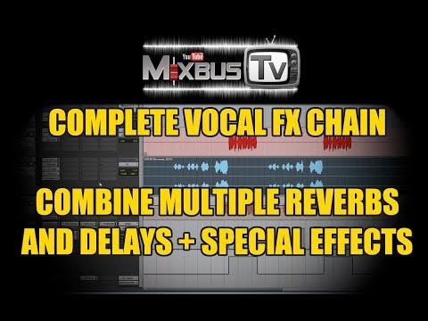Complete Vocal FX Chain in a mix: Combine multiple Reverbs, Delays and Special Effects for Vocals