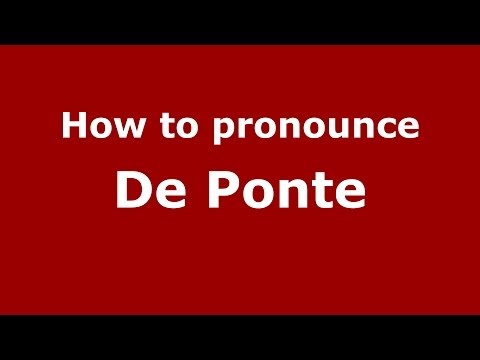 How to pronounce De Ponte (Italian/Italy) - PronounceNames.com