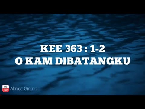 KEE GBKP 363 : 1 - 2 " O KAM DIBATANGKU " ( KARAOKE + LIRIK )