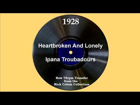 1928 Ipana Troubadours - Heartbroken And Lonely (Smith Ballew, vocal)