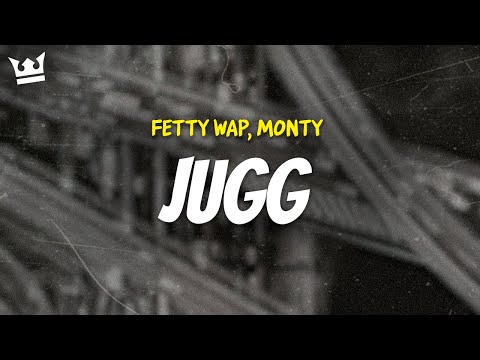fetty wap, monty - JUGG (LYRICS)
