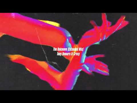 Tony Romera & Crusy  - The Unknown (Extended Mix)