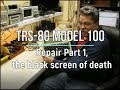 TRS 80 Model 100 Repair Part 1