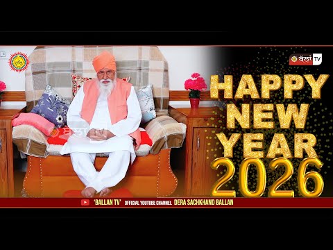 NEW YEAR WISHES BY SATGURU NIRANJAN DASS JI MAHARAJ || DERA SACHKHAND BALLAN || HAPPY NEW YEAR 2026