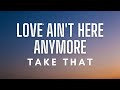 Take That - Love Ain't Here Anymore (Lyrics)