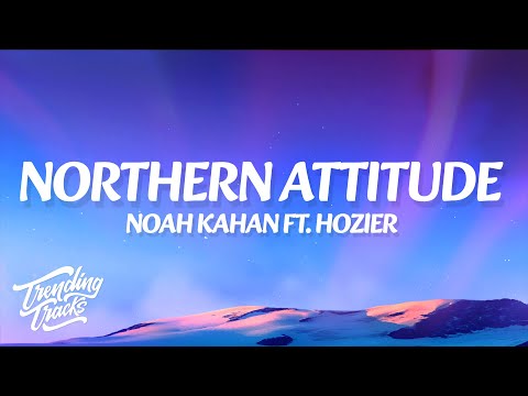 Noah Kahan - Northern Attitude (Lyrics) ft. Hozier
