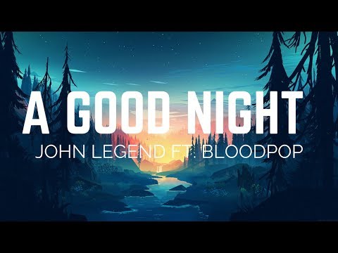 John Legend - A Good Night ft. Bloodpop (Lyrics)