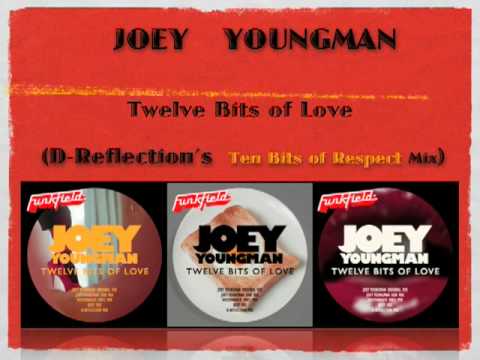 Joey Youngman - Twelve Bits of Love (D-Reflection's Ten Bits of Respect Mix)