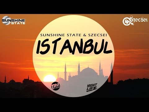 Sunshine State & Szecsei - Istanbul [Music Video]