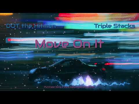 DOT the Hitman - Move On It feat. Triple Stacks