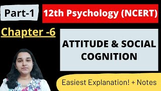 12th Chapter 6| Attitude and Social Cognition| #BoardsCBSE| Part 1| Mind Review