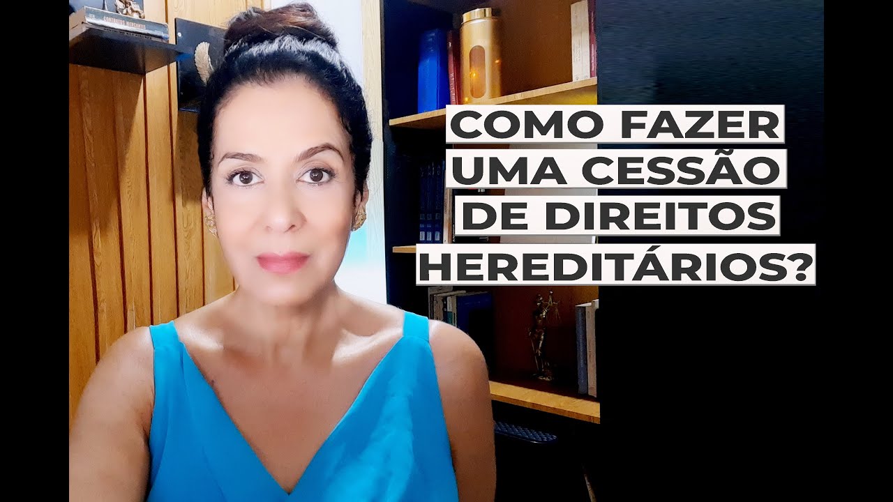 COMO FAZER UMA CESSÃO DE DIREITOS HEREDITÁRIOS?