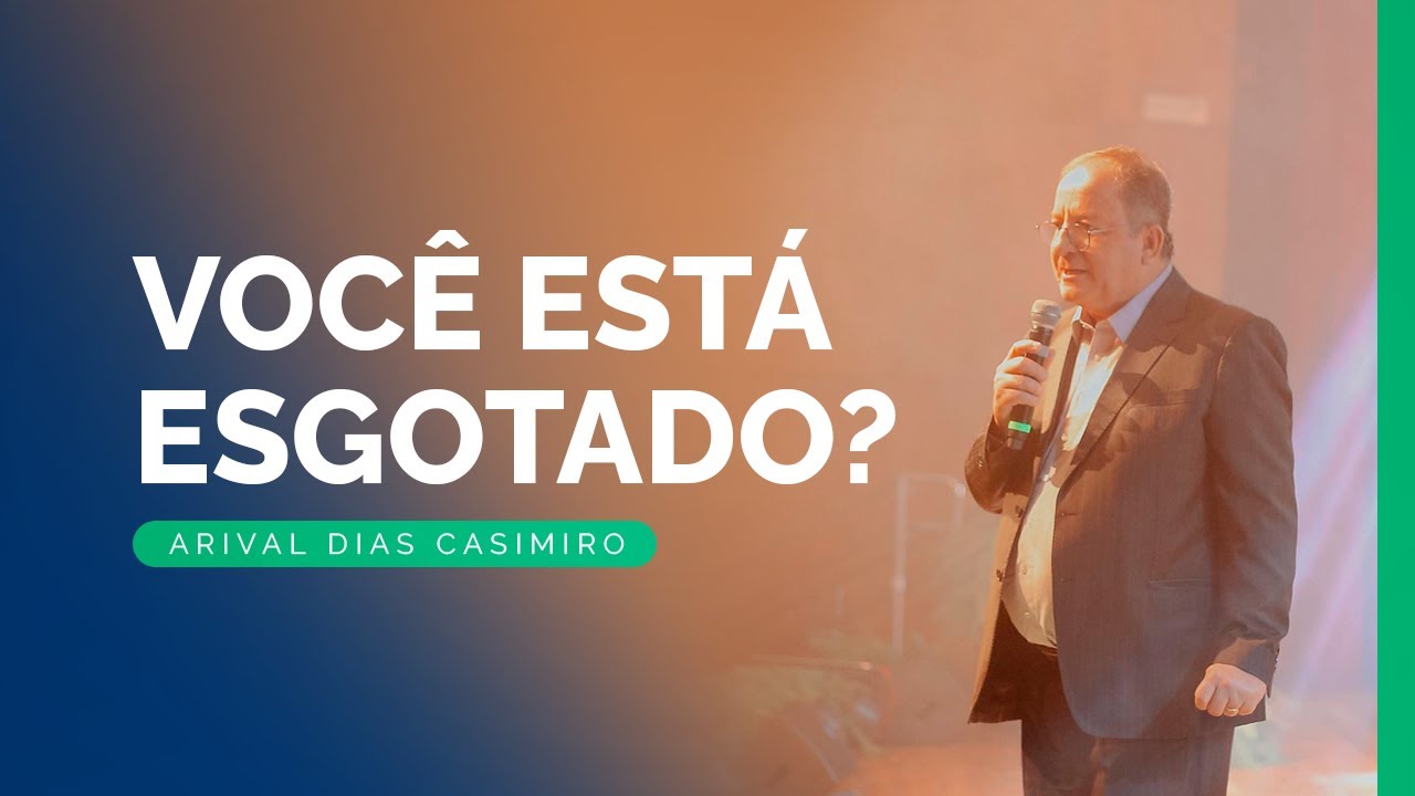 Lidando com o Esgotamento Espiritual | Rev. Arival Dias Casimiro