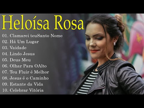 Heloisa Rosa As Melhores E Mais Tocadas 2022 - Música Gospel Top 20 #topgospel