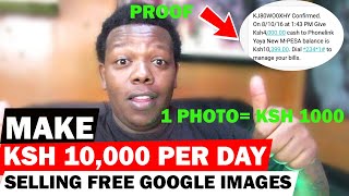 (KSH 10,000/DAY) Make money selling free google images in kenya | Make money online selling Photos.
