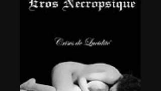Eros Necropsique - Ce Que Charrie Le Flot De Vie