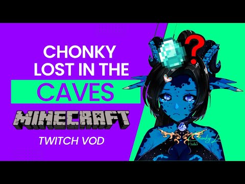 Chonky Lotus - 😕 Minecraft lost in caves! - Twitch VOD 😊 (Vtuber: ChonkyLotus)