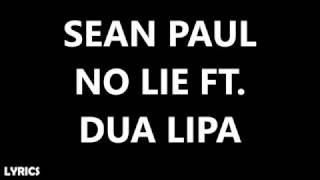 Sean Paul - No Lie Ft. Dua Lipa (Lyrics)