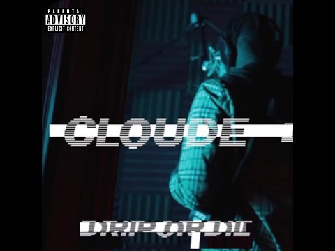 CLOUDE - Drip Or Die