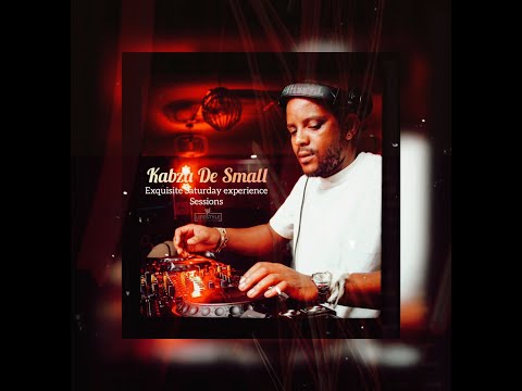 Kabza De Small - Pv lifestyle - EXQU ISITE SATURDAY EXPERIENCE Sessions.
