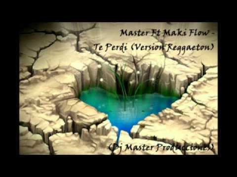 13.- Master Ft Maki Flow - Te Perdi (Version Reggaeton)(Dj Master Producciones)