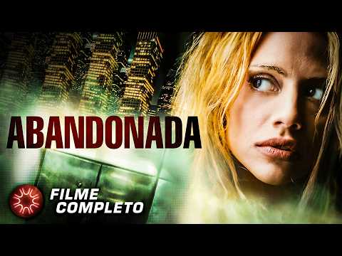 ABANDONADA | Filme Completo Dublado | Ação e Suspense