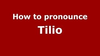 How to pronounce Tilio