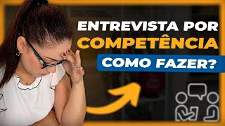 Entrevista Por Competência. O que é e como fazer.