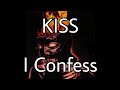 KISS - I Confess (Lyric Video)