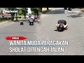 viral diduga odgj wanita muda peragakan gerakan sholat di tengah jalan